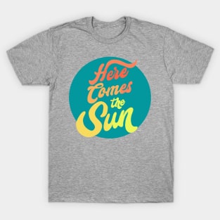 Here Comes the Sun T-Shirt